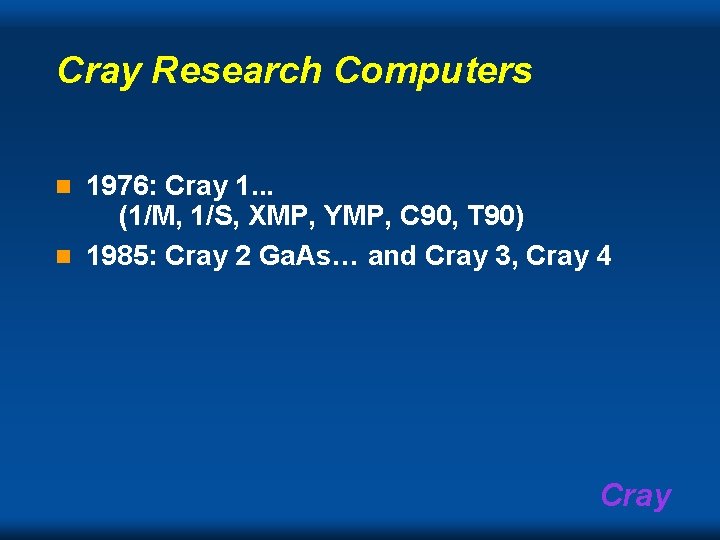 Cray Research Computers 1976: Cray 1. . . (1/M, 1/S, XMP, YMP, C 90,