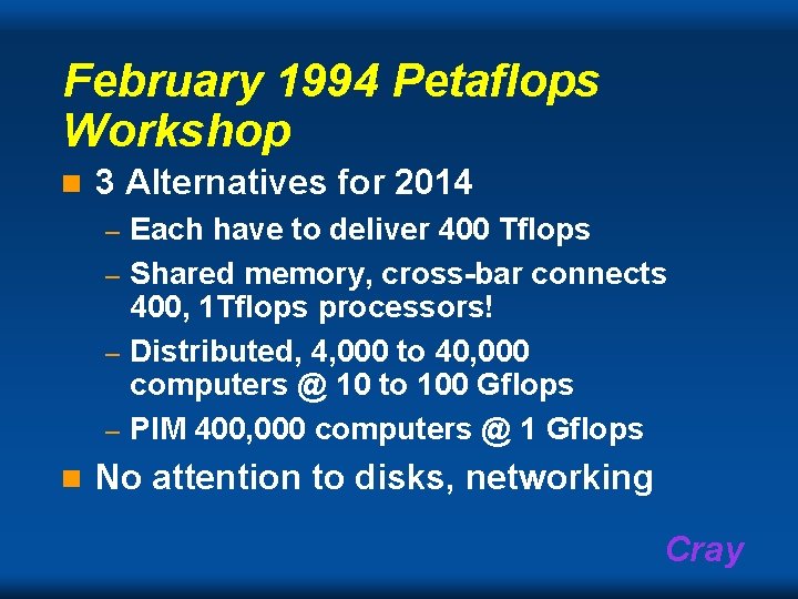 February 1994 Petaflops Workshop n 3 Alternatives for 2014 Each have to deliver 400