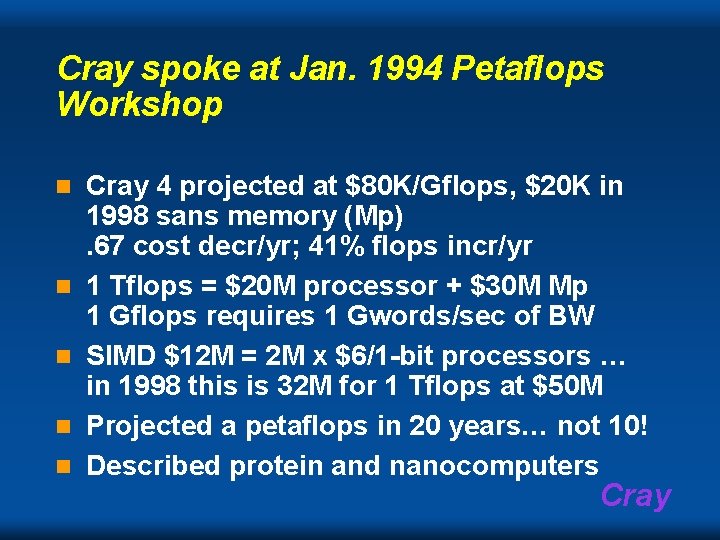 Cray spoke at Jan. 1994 Petaflops Workshop n n n Cray 4 projected at