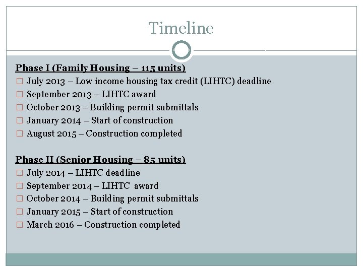 Timeline Phase I (Family Housing – 115 units) � July 2013 – Low income