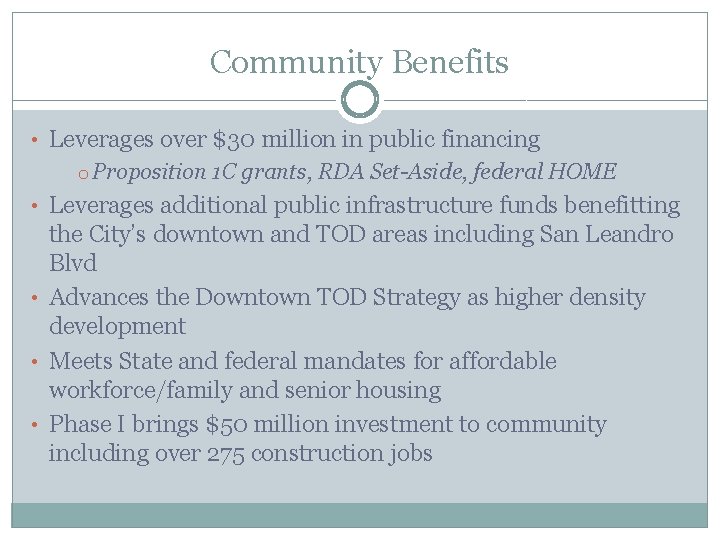 Community Benefits • Leverages over $30 million in public financing o Proposition 1 C
