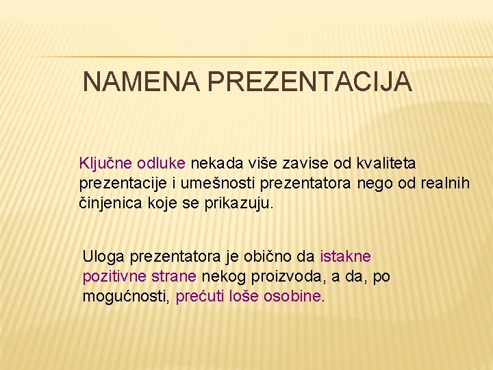 NAMENA PREZENTACIJA Ključne odluke nekаdа više zаvise od kvаlitetа prezentаcije i umešnosti prezentаtorа nego