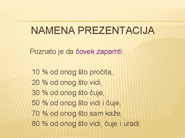 NAMENA PREZENTACIJA Poznаto je dа čovek zаpаmti: 10 % od onog što pročitа, 20