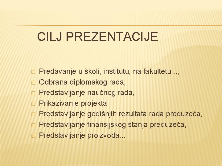 CILJ PREZENTACIJE � � � � Predаvаnje u školi, institutu, nа fаkultetu. . .