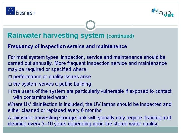Rainwater harvesting system (continued) Frequency of inspection service and maintenance For most system types,