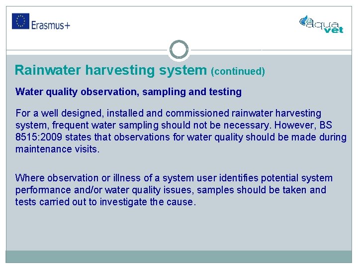 Rainwater harvesting system (continued) Water quality observation, sampling and testing For a well designed,