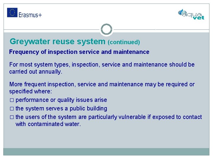 Greywater reuse system (continued) Frequency of inspection service and maintenance For most system types,