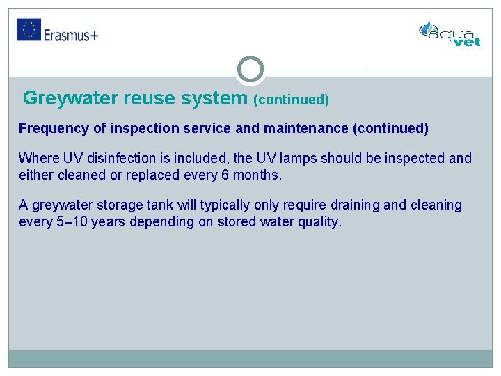 Greywater reuse system (continued) Frequency of inspection service and maintenance (continued) Where UV disinfection