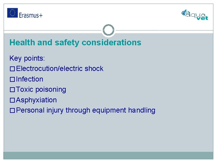 Health and safety considerations Key points: � Electrocution/electric shock � Infection � Toxic poisoning