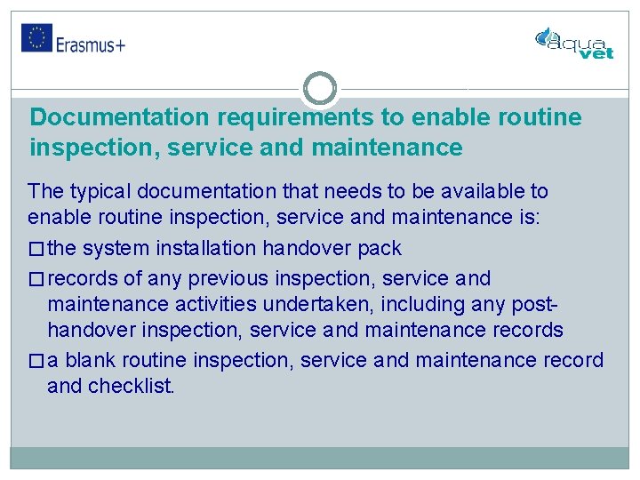 Documentation requirements to enable routine inspection, service and maintenance The typical documentation that needs