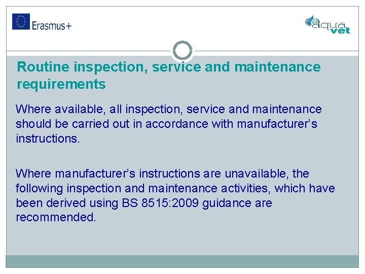 Routine inspection, service and maintenance requirements Where available, all inspection, service and maintenance should