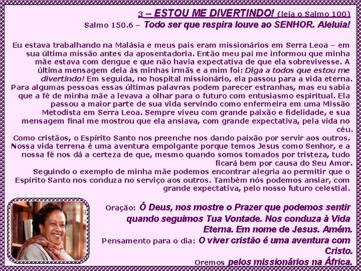 3 Salmo 150. 6 – – ESTOU ME DIVERTINDO! (leia o Salmo 100) Todo