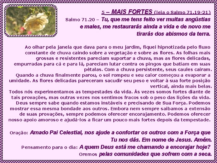 5 – MAIS FORTES (leia o Salmo 71. 19 -21) Tu, que me tens