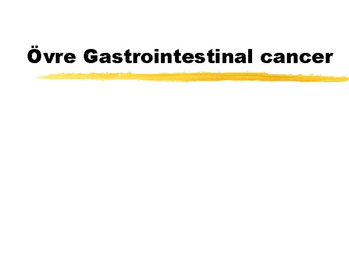 Övre Gastrointestinal cancer 