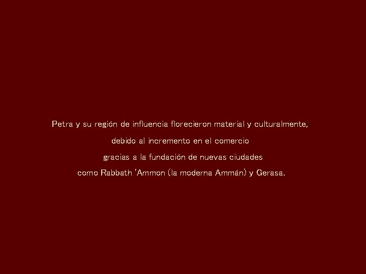 Petra y su región de influencia florecieron material y culturalmente, debido al incremento en