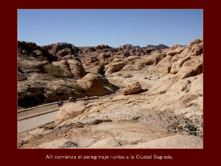 Allí comienza el peregrinaje rumbo a la Ciudad Sagrada. 