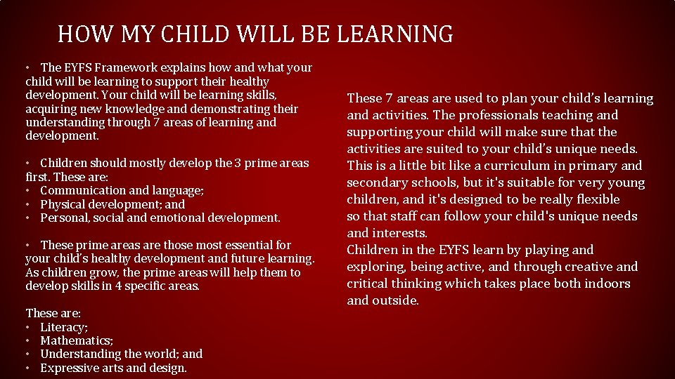 HOW MY CHILD WILL BE LEARNING • The EYFS Framework explains how and what