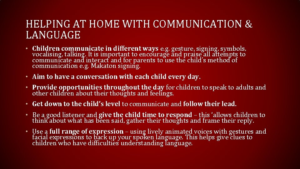 HELPING AT HOME WITH COMMUNICATION & LANGUAGE • Children communicate in different ways e.