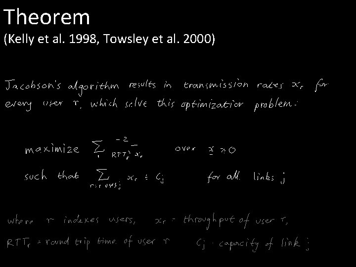 Theorem (Kelly et al. 1998, Towsley et al. 2000) 