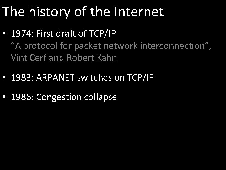 The history of the Internet • 1974: First draft of TCP/IP “A protocol for