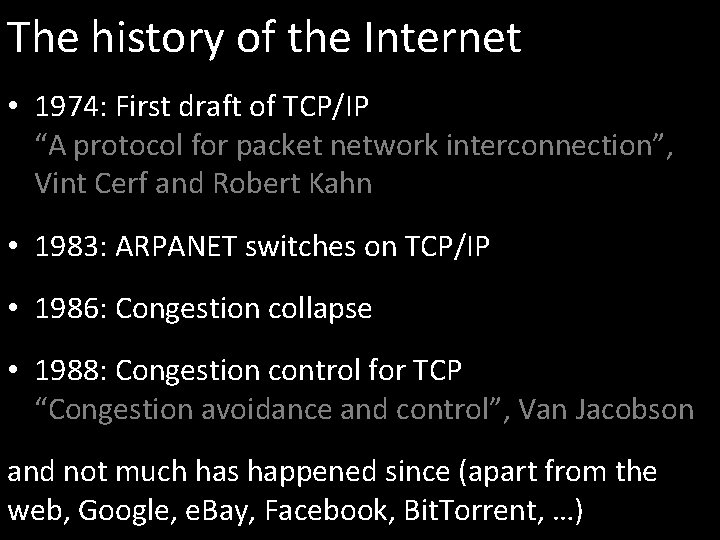 The history of the Internet • 1974: First draft of TCP/IP “A protocol for