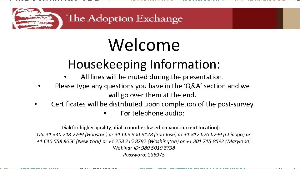 Welcome Housekeeping Information: • • • All lines will be muted during the presentation.