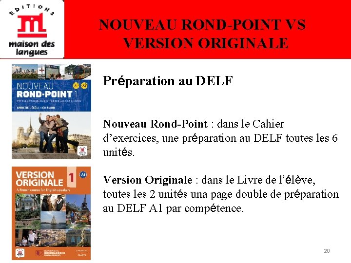 NOUVEAU ROND-POINT VS VERSION ORIGINALE Préparation au DELF Nouveau Rond-Point : dans le Cahier