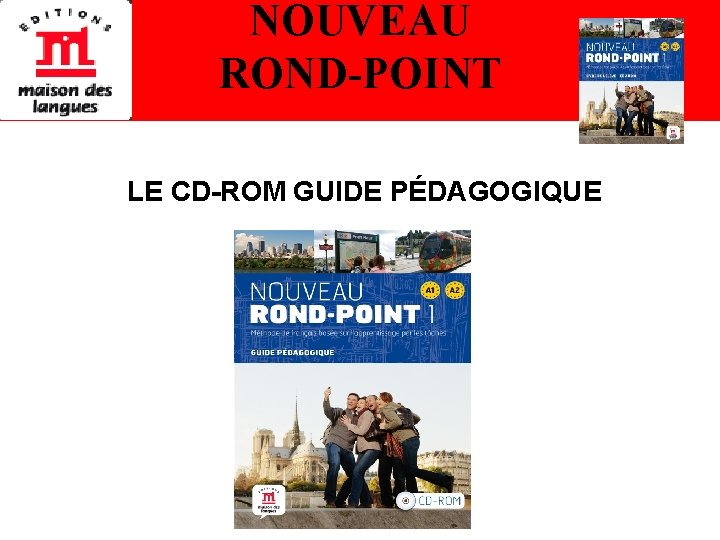 NOUVEAU ROND-POINT LE CD-ROM GUIDE PÉDAGOGIQUE 