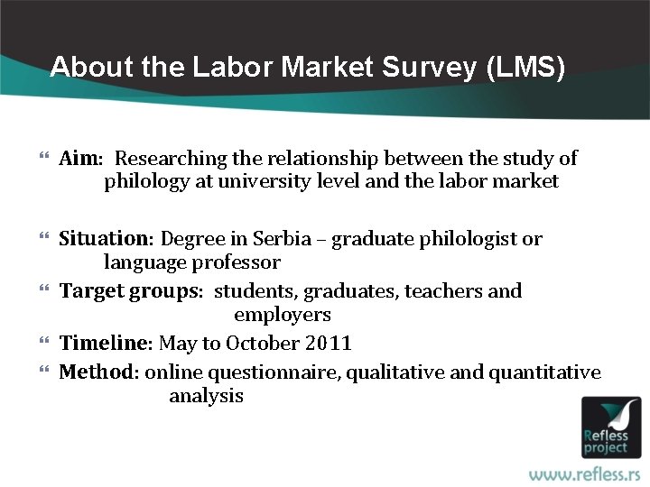 About the Labor Market Survey (LMS) Aim: Researching the relationship between the study of
