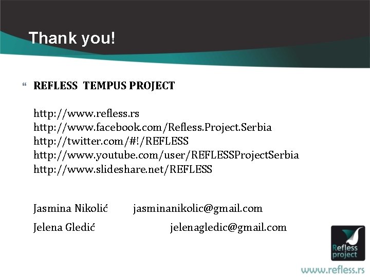 Thank you! REFLESS TEMPUS PROJECT http: //www. refless. rs http: //www. facebook. com/Refless. Project.