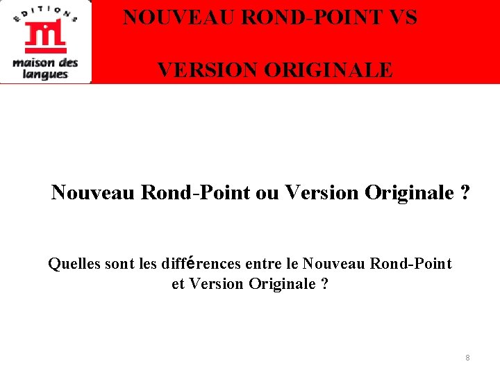 NOUVEAU ROND-POINT VS VERSION ORIGINALE Nouveau Rond-Point ou Version Originale ? Quelles sont les