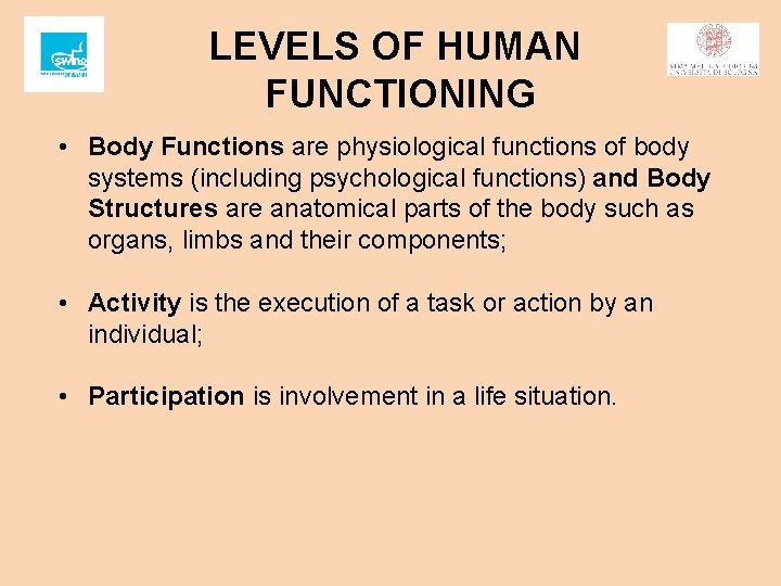 LEVELS OF HUMAN FUNCTIONING • Body Functions are physiological functions of body systems (including LEVELS OF HUMAN FUNCTIONING • Body Functions are physiological functions of body systems (including