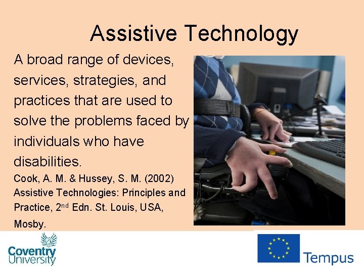Assistive Technology A broad range of devices, services, strategies, and practices that are used Assistive Technology A broad range of devices, services, strategies, and practices that are used