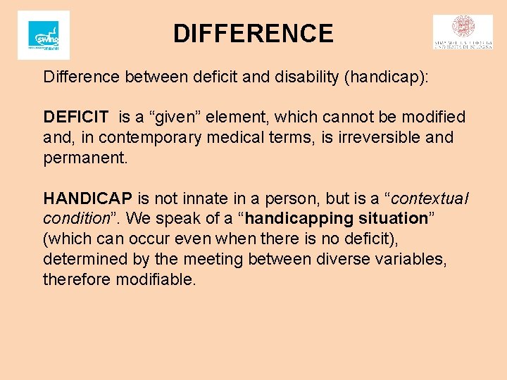 DIFFERENCE Difference between deficit and disability (handicap): DEFICIT is a “given” element, which cannot DIFFERENCE Difference between deficit and disability (handicap): DEFICIT is a “given” element, which cannot