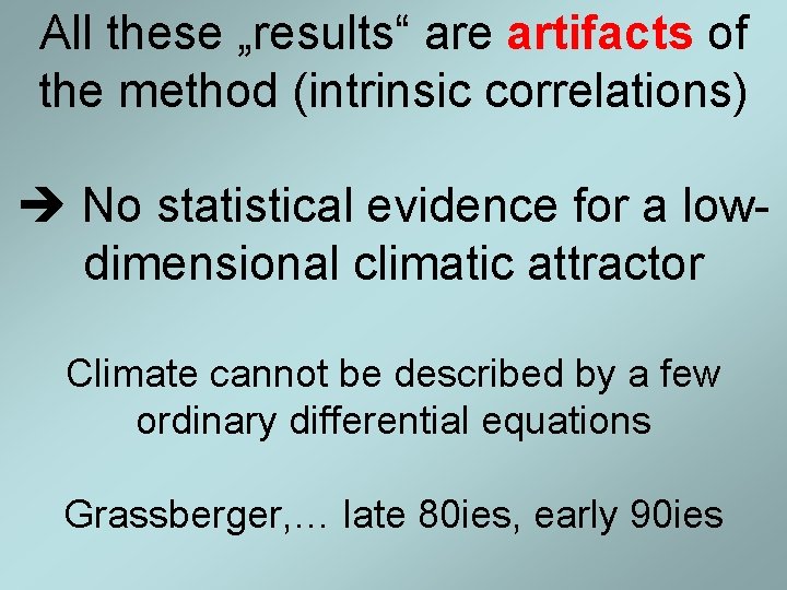 All these „results“ are artifacts of the method (intrinsic correlations) No statistical evidence for All these „results“ are artifacts of the method (intrinsic correlations) No statistical evidence for