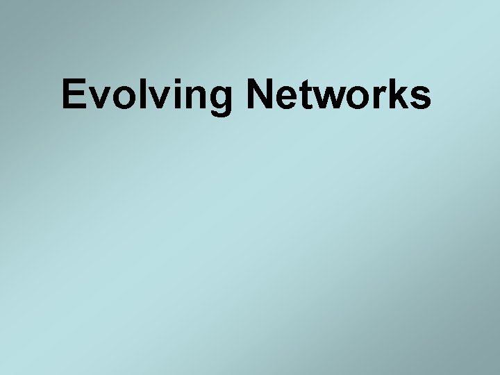 Evolving Networks Evolving Networks