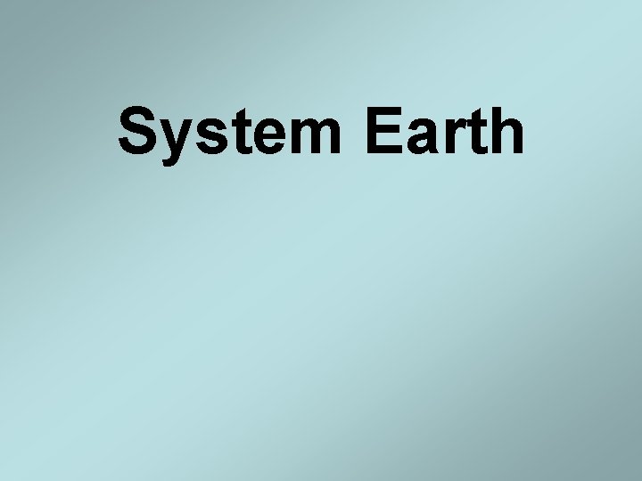 System Earth System Earth