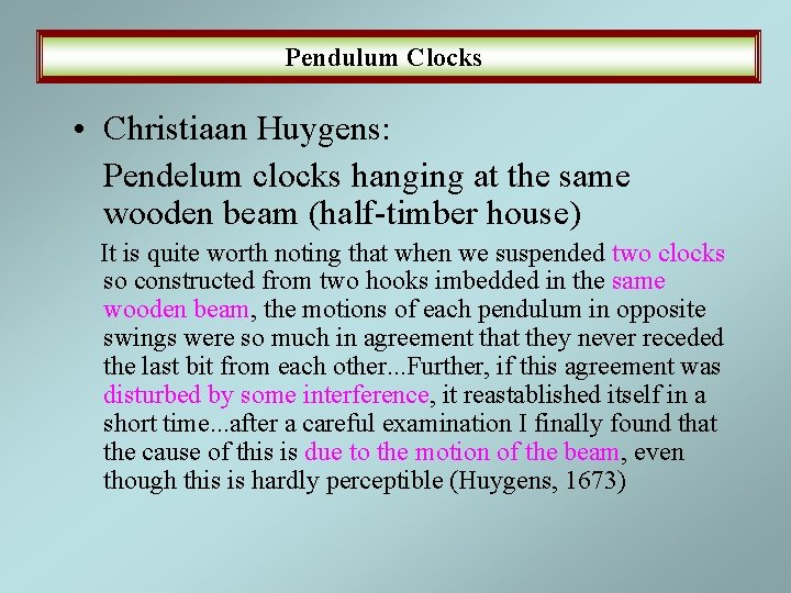 Pendulum Clocks • Christiaan Huygens: Pendelum clocks hanging at the same wooden beam (half-timber Pendulum Clocks • Christiaan Huygens: Pendelum clocks hanging at the same wooden beam (half-timber