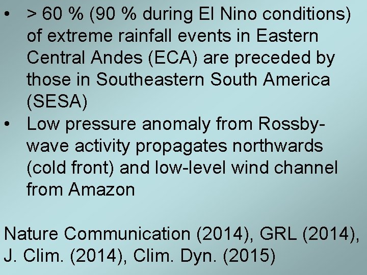 • > 60 % (90 % during El Nino conditions) of extreme rainfall • > 60 % (90 % during El Nino conditions) of extreme rainfall