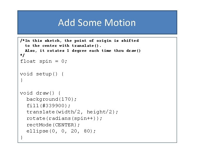 Add Some Motion /*In this sketch, the point of origin is shifted to the