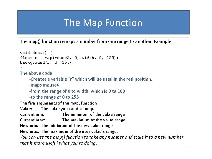 The Map Function The map() function remaps a number from one range to another.