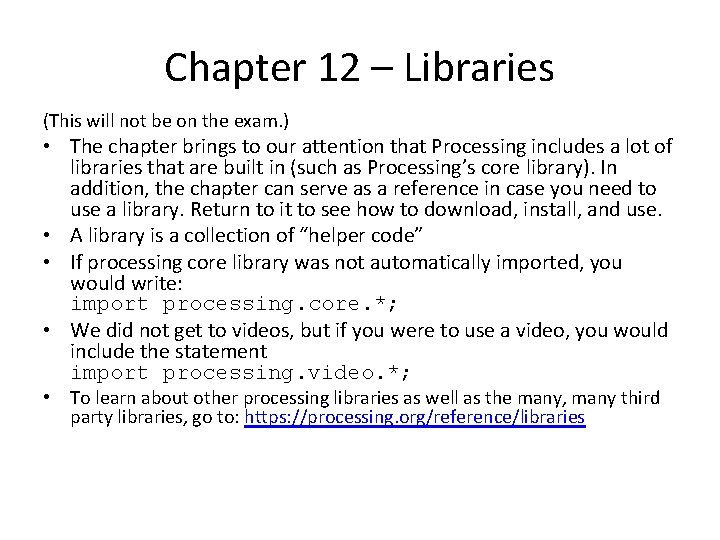 Chapter 12 – Libraries (This will not be on the exam. ) • The