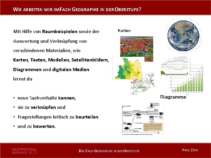 WIE ARBEITEN WIR IM FACH GEOGRAPHIE IN DER OBERSTUFE? Mit Hilfe von Raumbeispielen sowie