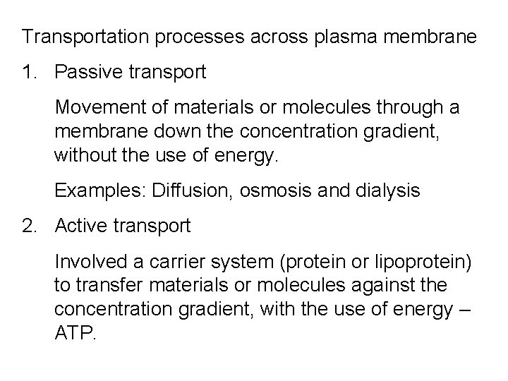 Transportation processes across plasma membrane 1. Passive transport Movement of materials or molecules through Transportation processes across plasma membrane 1. Passive transport Movement of materials or molecules through