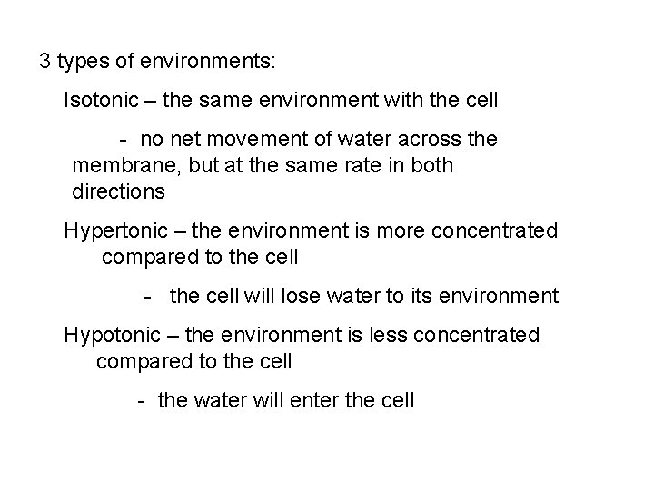 3 types of environments: Isotonic – the same environment with the cell - no 3 types of environments: Isotonic – the same environment with the cell - no