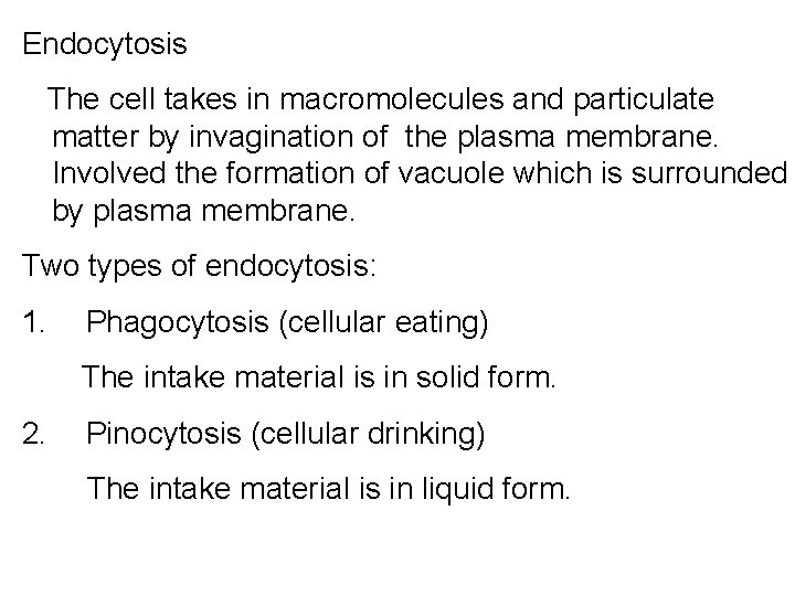 Endocytosis The cell takes in macromolecules and particulate matter by invagination of the plasma Endocytosis The cell takes in macromolecules and particulate matter by invagination of the plasma