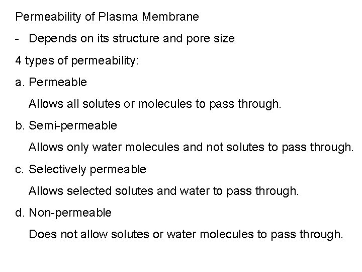 Permeability of Plasma Membrane - Depends on its structure and pore size 4 types Permeability of Plasma Membrane - Depends on its structure and pore size 4 types