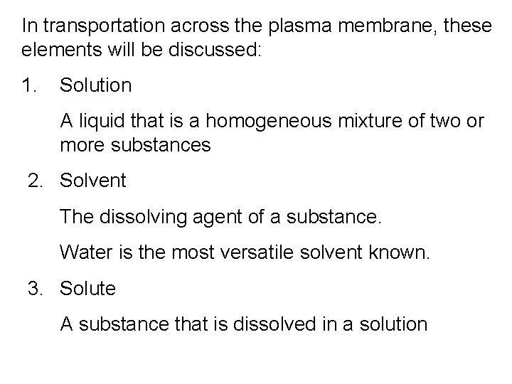 In transportation across the plasma membrane, these elements will be discussed: 1. Solution A In transportation across the plasma membrane, these elements will be discussed: 1. Solution A