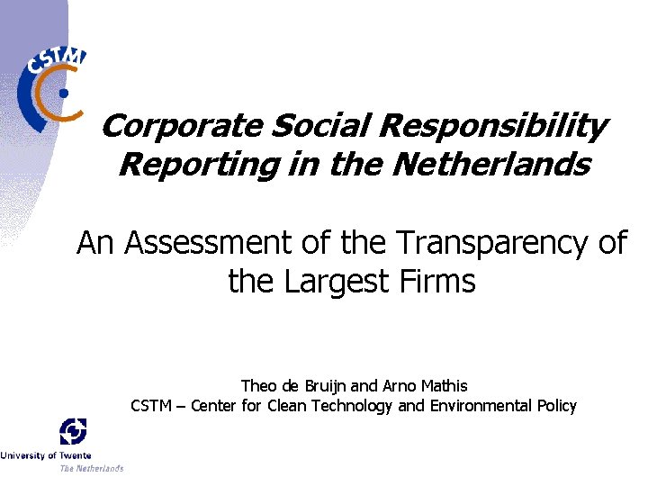 Corporate Social Responsibility Reporting in the Netherlands An Assessment of the Transparency of the