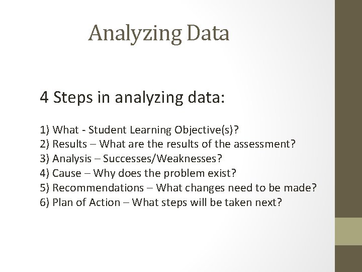 Analyzing Data 4 Steps in analyzing data: 1) What - Student Learning Objective(s)? 2)